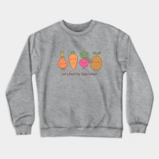 Cute Vegetables Lets Root For Each Other Positive Words Crewneck Sweatshirt